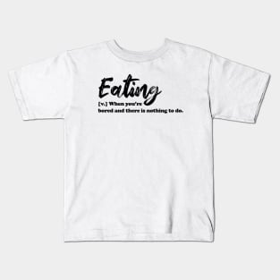 Eating - black text Kids T-Shirt